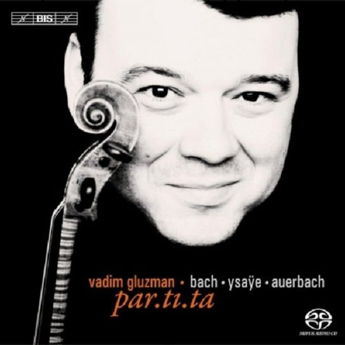 Vadim Gluzman - Bach.Ysaÿe.Auerbach: par.ti.ta (SACD)