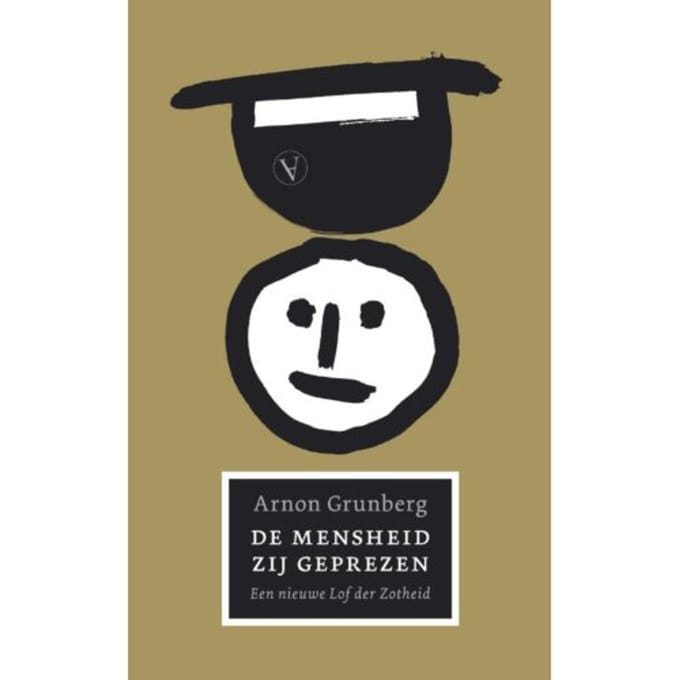 De Mensheid Zij Geprezen - Arnon Grunberg
