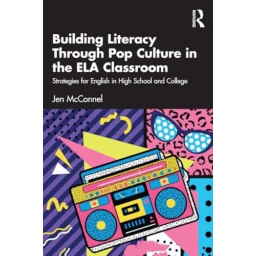 Building Literacy Through Pop Culture In The Ela Classroom - Jen McConnel
