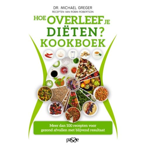 Hoe Overleef Je Diëten? Kookboek - Michael Greger