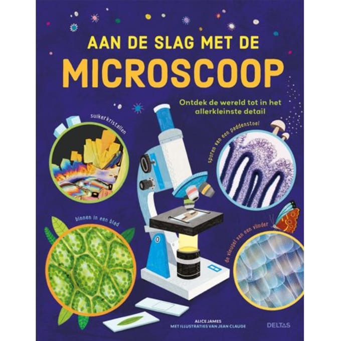Aan De Slag Met De Microscoop - Alice James