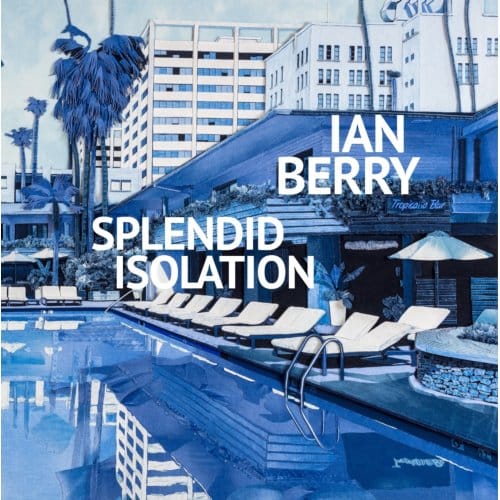 Ian Berry. Splendid Isolation - Ian Berry