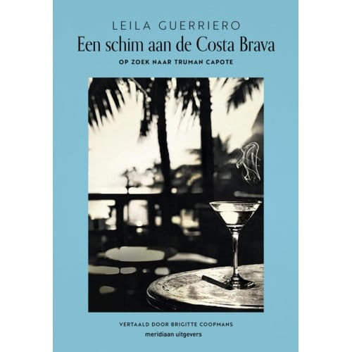 Een Schim Aan De Costa Brava - Leila Guerriero