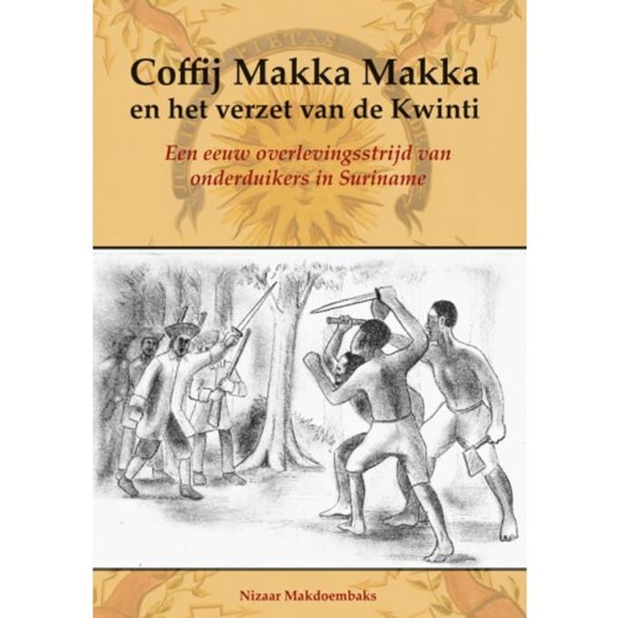 Coffij Makka Makka En Het Verzet Van De Kwinti - Nizaar Makdoembaks