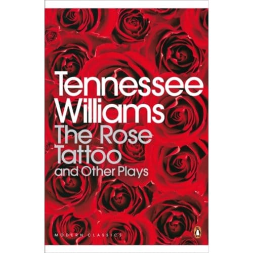 The Rose Tattoo And Other Plays - Penguin Modern Classics - Tennessee Williams