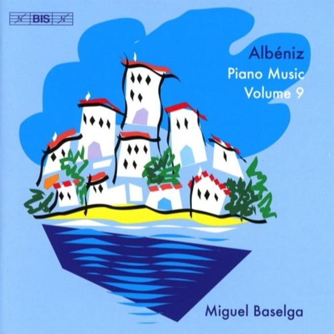 Miguel Baselga - Albéniz: Piano Music Volume 9 (SACD)