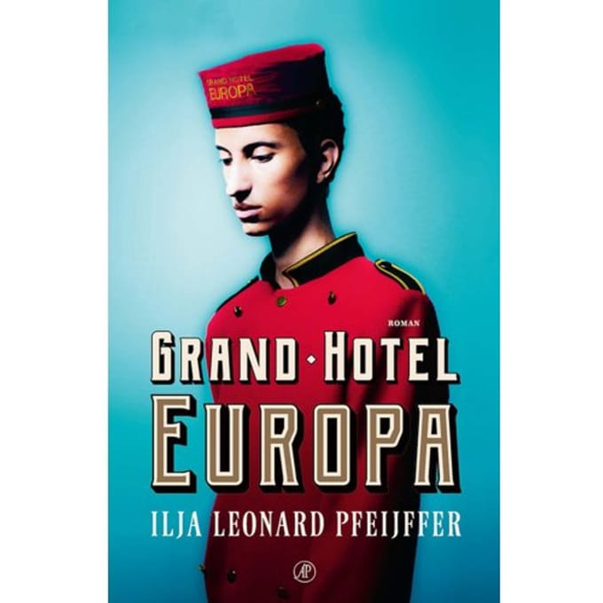 Grand Hotel Europa - Ilja Leonard Pfeijffer