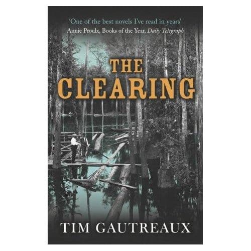 The Clearing - Tim Gautreaux