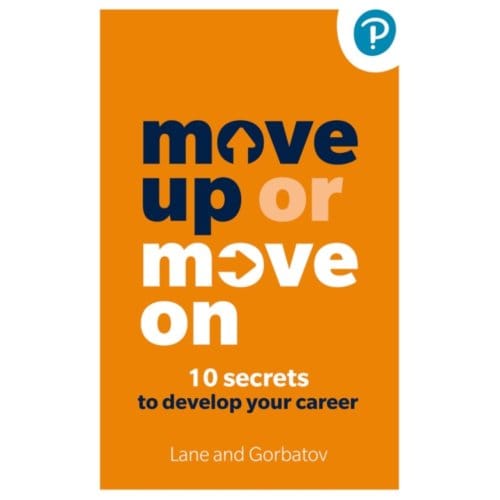 Move Up Or Move On: 10 Secrets To Develop Your Career - Sergey Gorbatov