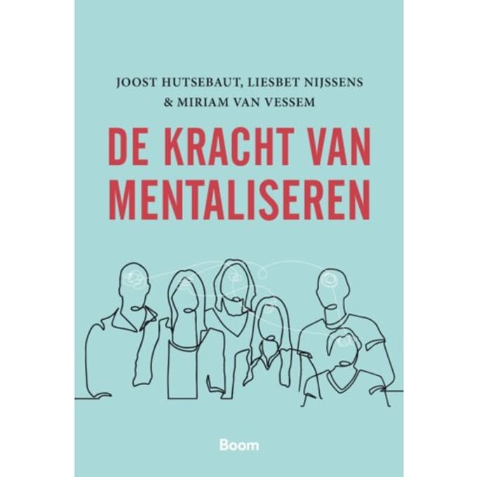De Kracht Van Mentaliseren - Joost Hutsebaut