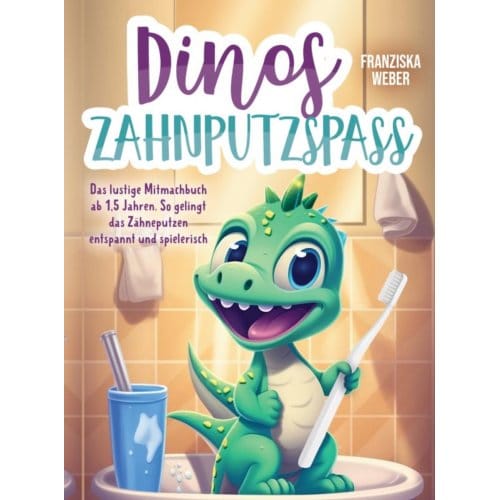 Dinos Zahnputzspaß - Franziska Weber