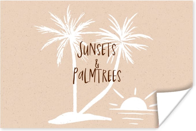 Poster Spreuken - Quotes - Sunsets & palmtrees - Palmboom - 30x20 cm