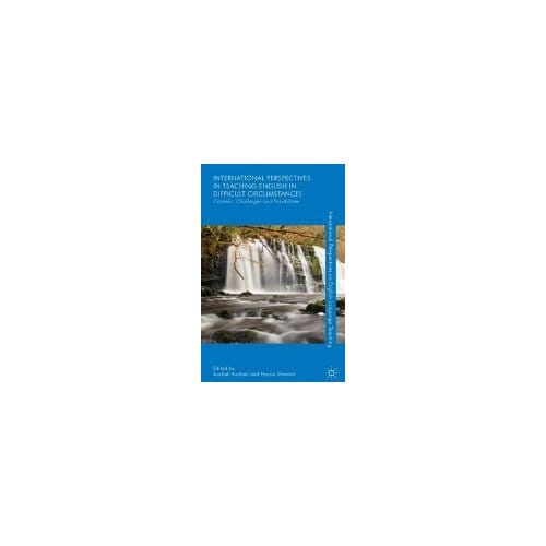 International Perspectives On Teaching English In Difficult Circumstances - H. Kuchah