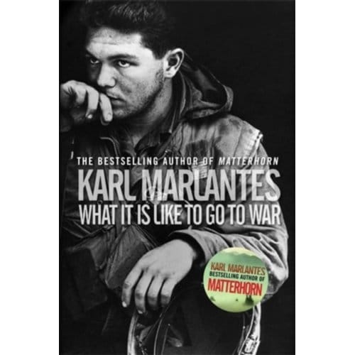 What It Is Like To Go To War - Karl Marlantes
