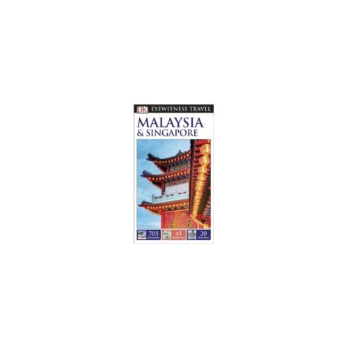 Dk Eyewitness Travel Guide: Malaysia & Singapore - Dk Eyewitness