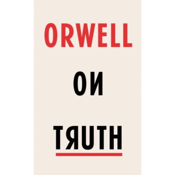 Orwell On Truth - George Orwell