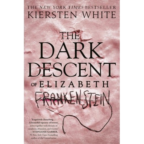The Dark Descent Of Elizabeth Frankenstein - Kiersten White