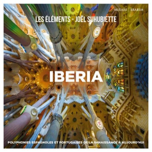 Chœur De Chambre 'Les Éléments', Joël Suhubiette - Iberia - Polyphonies Espagnoles Et Portugaises De La Renaissance À Aujourd'hui (CD)