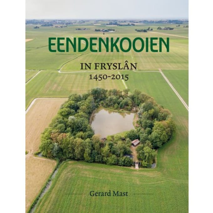 Eendenkooien In Fryslân 1450 - 2015 Set - Gerard Mast