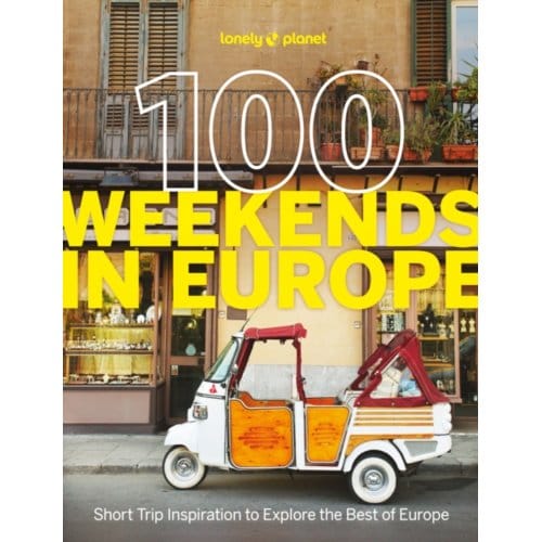 Lonely Planet 100 Weekends In Europe - Lonely Planet Inspiration