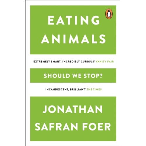 Eating Animals - Jonathan Safran Foer