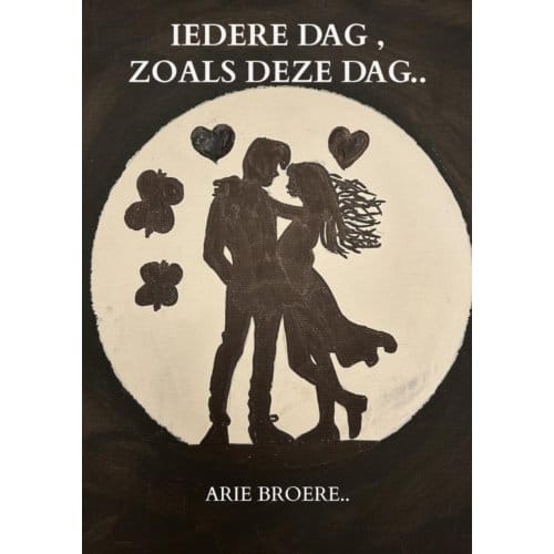 Iedere Dag , Zoals Deze Dag.. - Arie Broere
