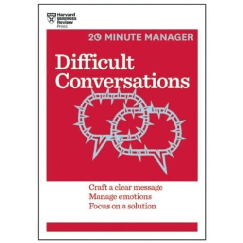 Difficult Conversations (Hbr 20-Minute Manager Series) - 20-Minute Manager - Harvard Business Review