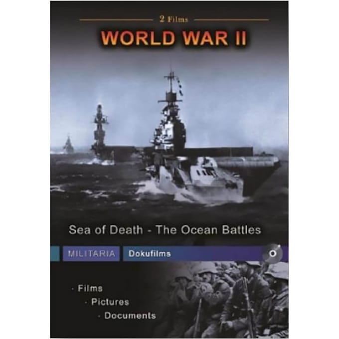 World War II - Sea Of Death; The Ocean Battles
