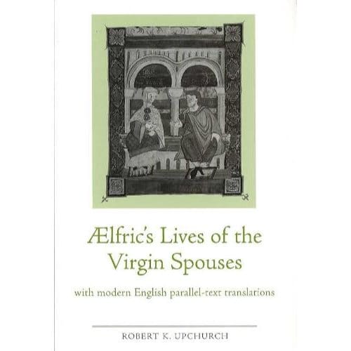 Aelfric's Lives Of The Virgin Spouses