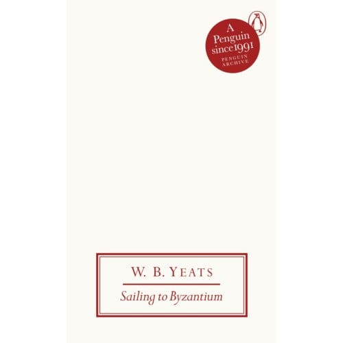 Sailing To Byzantium - Penguin Archive - W B Yeats