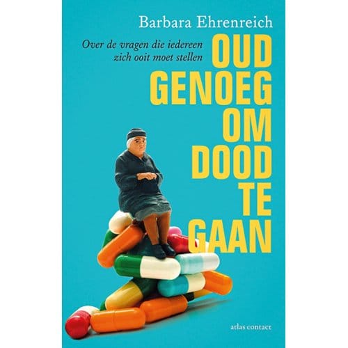 Oud Genoeg Om Dood Te Gaan - Barbara Ehrenreich