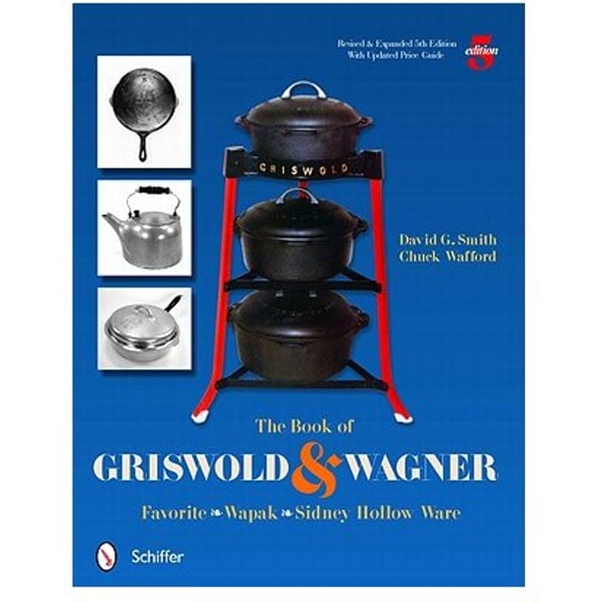 Book Of Griswold And Wagner: Favorite * Wapak * Sidney Hollow Ware - David G. Smith
