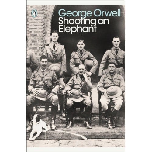 Shooting An Elephant - Penguin Modern Classics - George Orwell