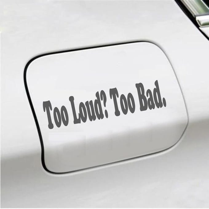Bumpersticker - Too Loud Too Bad - 5 X 20 - Antraciet