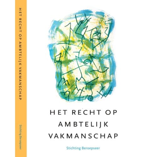 Het Recht Op Ambtelijk Vakmanschap - Beroepseer