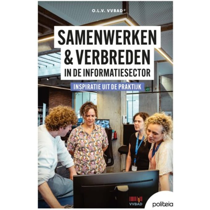 Samenwerken & Verbreden In De Informatiesector: Inspiratie Uit De Praktijk - VVBAD vzw