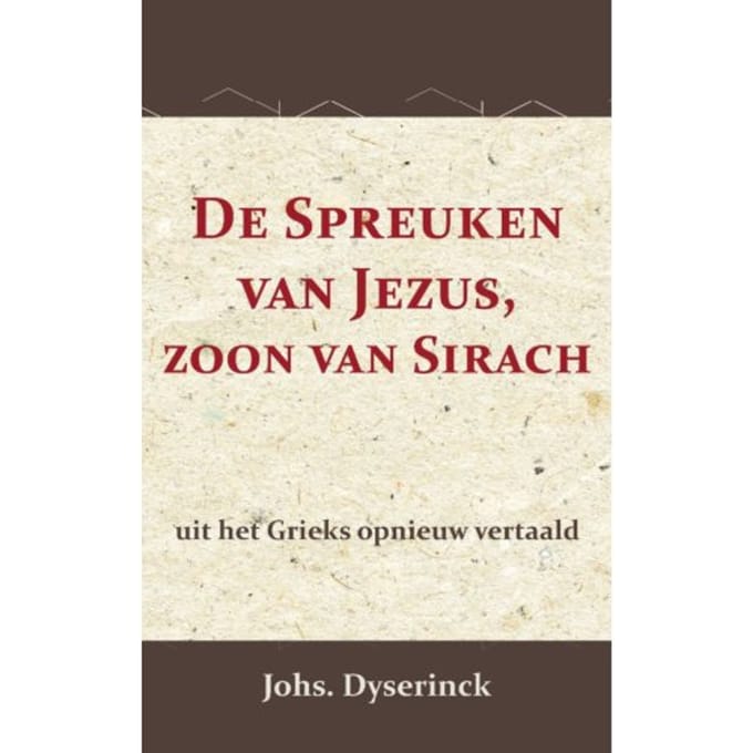 De Spreuken Van Jezus, De Zoon Van Sirach - Johs Dyserinck