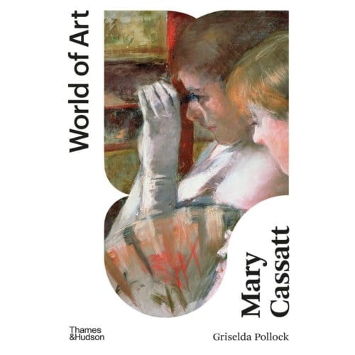 Mary Cassatt - World Of Art - Griselda Pollock
