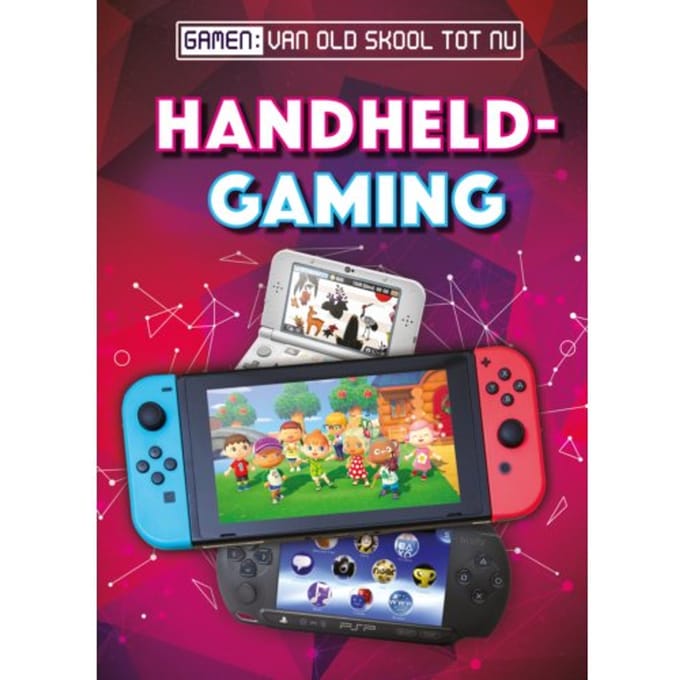 Handheld Gaming - Gamen: Van Old Skool Tot Nu - Betsy Rathburn