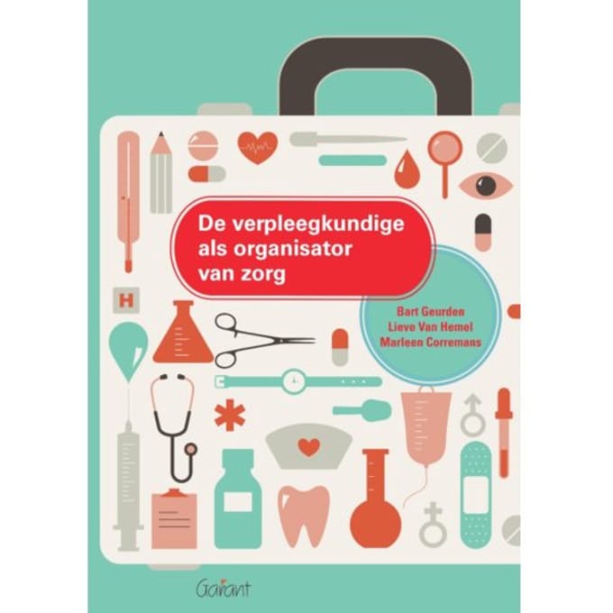 De Verpleegkundige Als Organisator Van Zorg - Bart Geurden