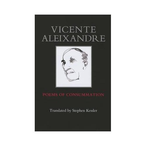 Poems Of Consummation - Vicente Aleixandre