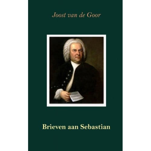 Brieven Aan Sebastian - Joost van de Goor