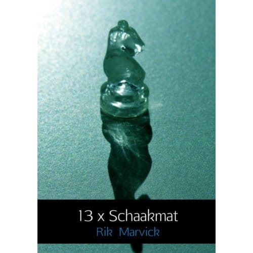 13 X Schaakmat - Rik Marvick