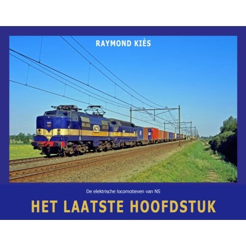 De Elektrische Locomotieven Van Ns - Het Laatste Hoofdstuk - Raymond Kiès
