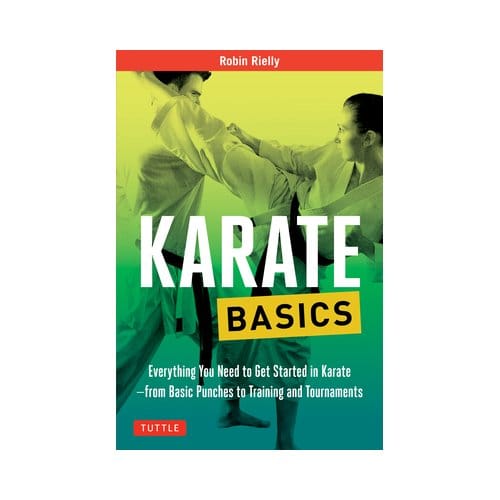 Karate Basics - Tuttle Martial Arts Basics - Robin Rielly