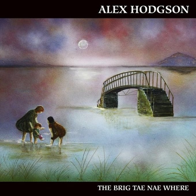 Alex Hodgson - The Brig Tae Nae Where (CD)