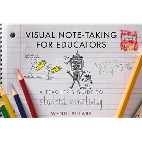 Visual Note-Taking For Educators - Wendi Pillars