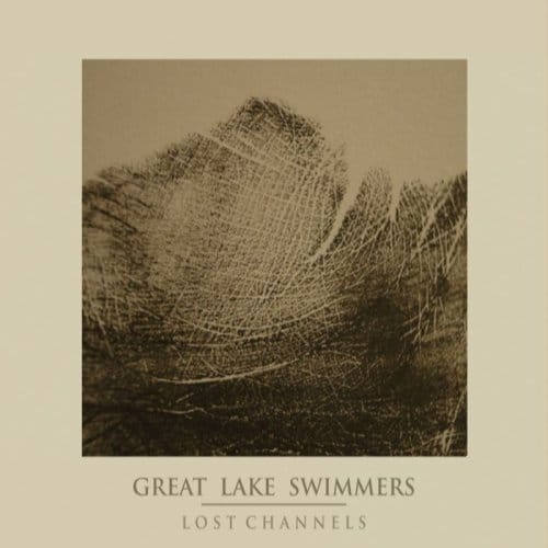 Lost Channels - Great Lake Swimmers
