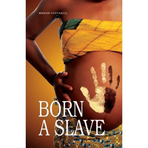 Born A Slave - Marian Hoefnagel