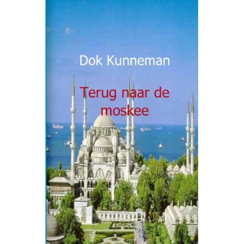 Terug Naar De Moskee - D. Kunneman